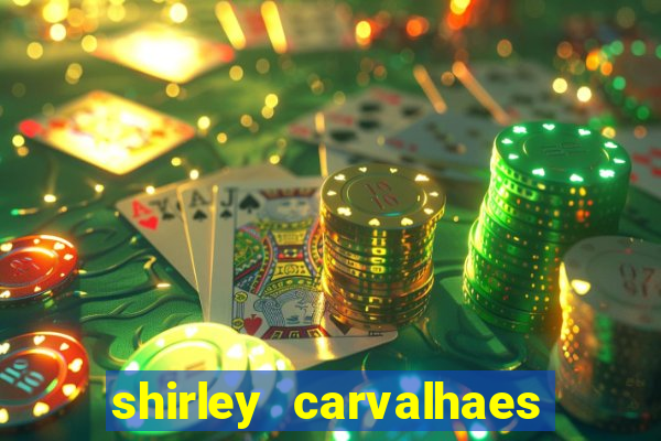 shirley carvalhaes porto seguro